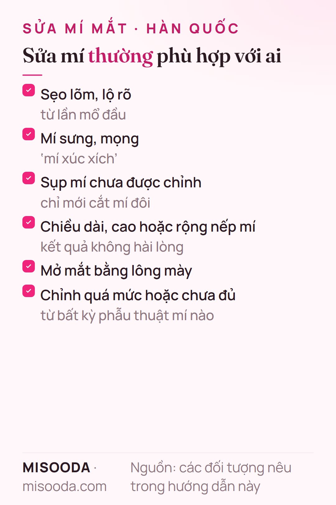 Ai phù hợp sửa mí: sẹo lõm, mí sưng kiểu xúc xích, sụp mí chưa chỉnh, không hài lòng chiều dài hay độ cao nếp mí, dùng lông mày, chỉnh quá mức hoặc chưa đủ